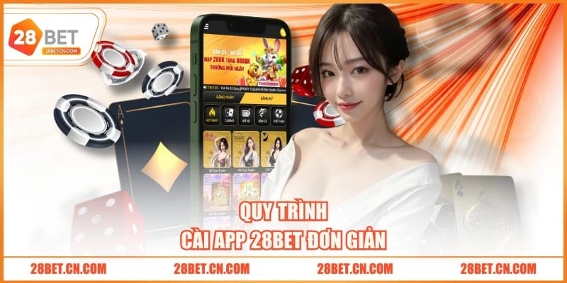 Tải App 28BET Quy trình cài app 28BET đơn giản
